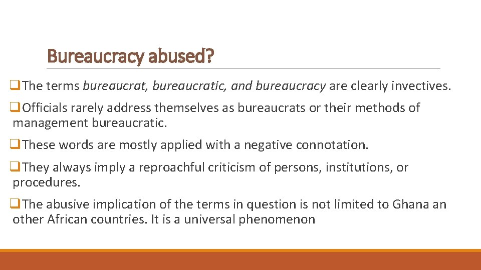 Bureaucracy abused? q. The terms bureaucrat, bureaucratic, and bureaucracy are clearly invectives. q. Officials