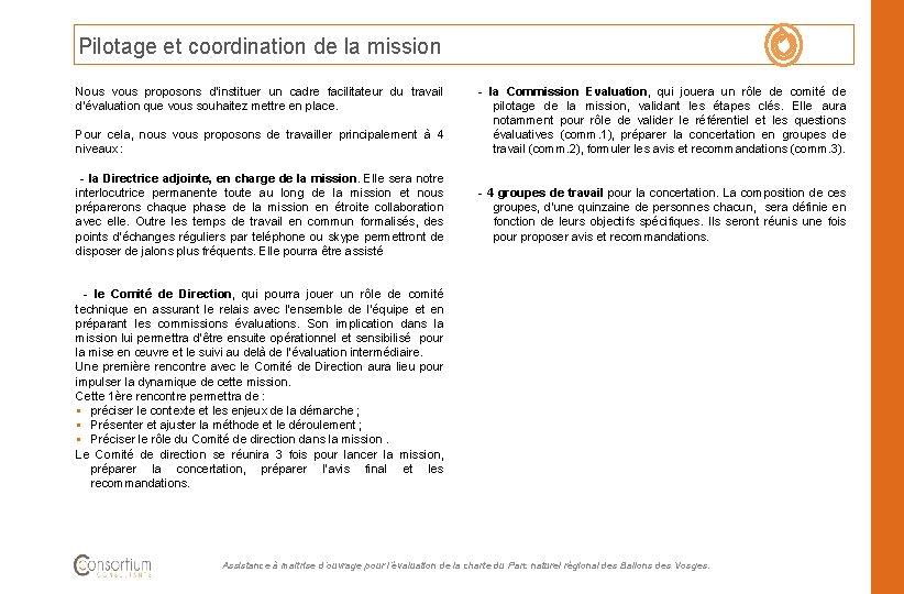 Pilotage et coordination de la mission Nous vous proposons d’instituer un cadre facilitateur du