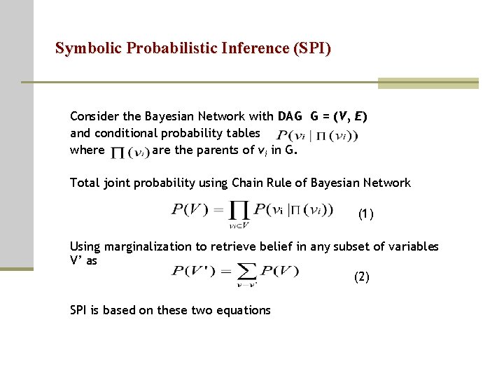 Symbolic Probabilistic Inference (SPI) Consider the Bayesian Network with DAG G = (V, E)