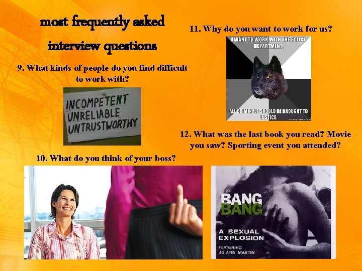 most frequently asked interview questions 11. Why do you want to work for us?