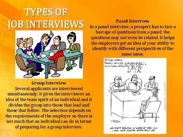 TYPES OF JOB INTERVIEWS Panel Interview In a panel interview, a prospect has to