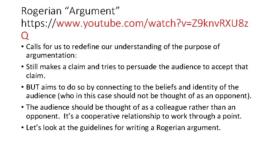 Rogerian “Argument” https: //www. youtube. com/watch? v=Z 9 knv. RXU 8 z Q •