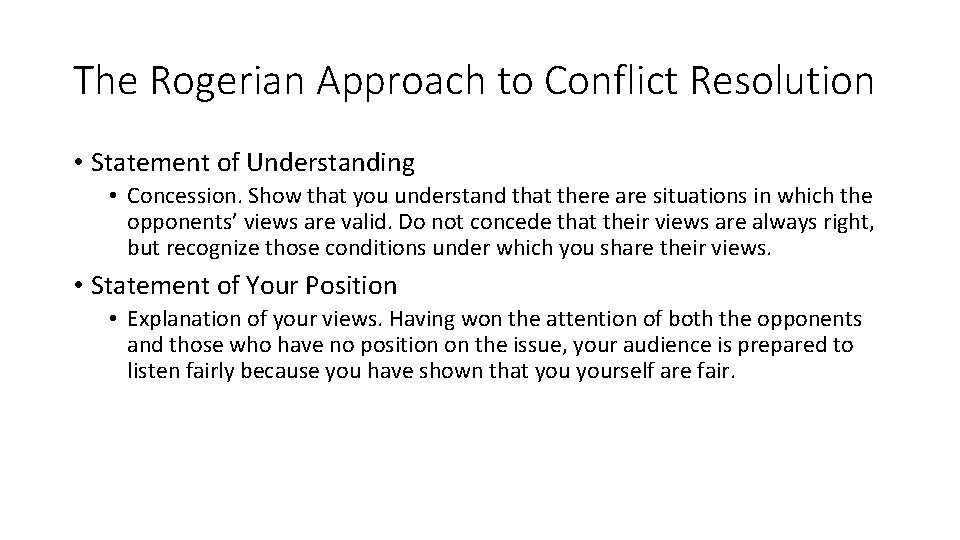 The Rogerian Approach to Conflict Resolution • Statement of Understanding • Concession. Show that