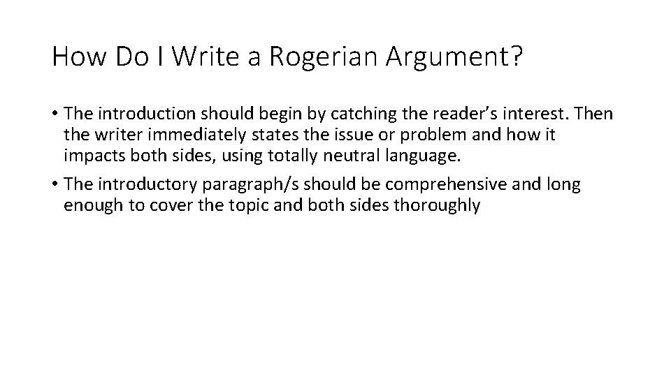 How Do I Write a Rogerian Argument? • The introduction should begin by catching