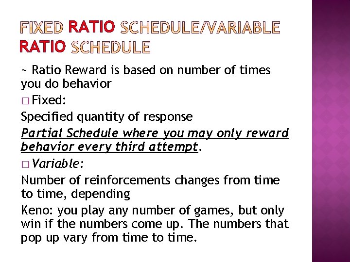 RATIO ~ Ratio Reward is based on number of times you do behavior �