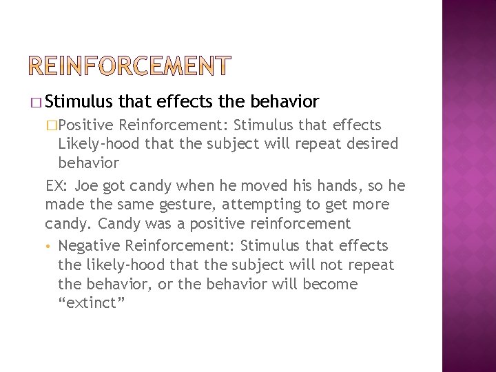 � Stimulus �Positive that effects the behavior Reinforcement: Stimulus that effects Likely-hood that the