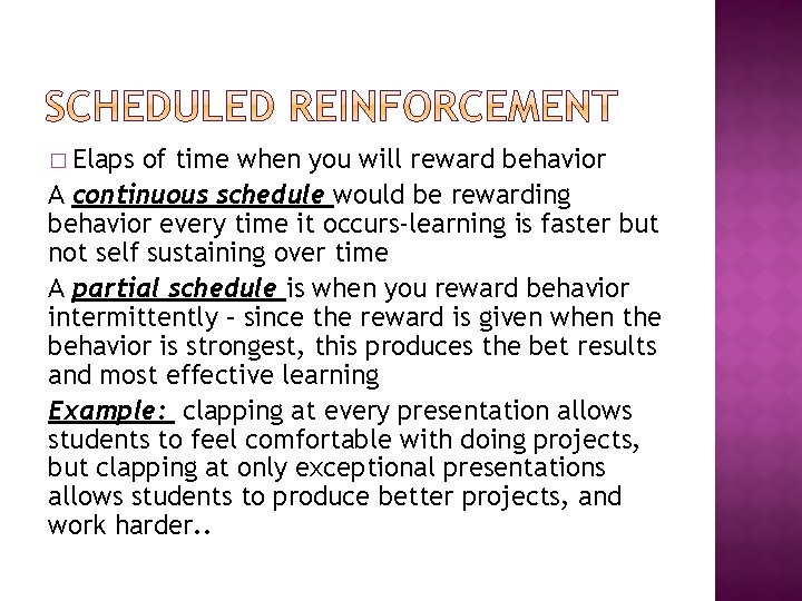 � Elaps of time when you will reward behavior A continuous schedule would be