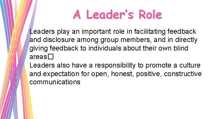 A Leader’s Role Leaders play an important role in facilitating feedback and disclosure among
