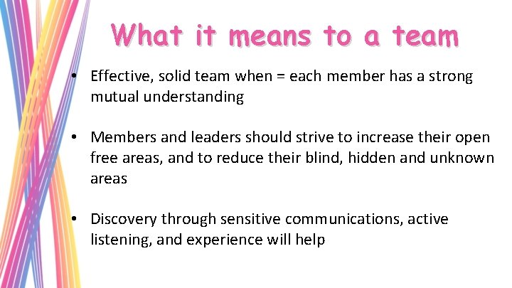 What it means to a team • Effective, solid team when = each member