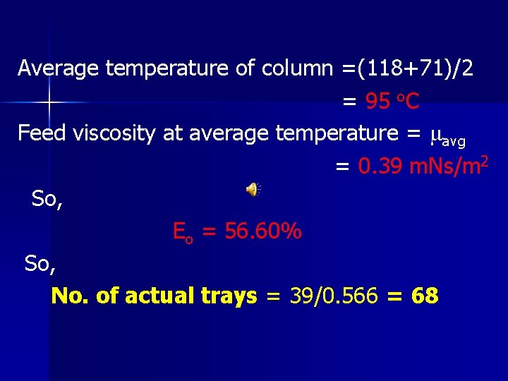 Average temperature of column =(118+71)/2 = 95 o. C Feed viscosity at average temperature