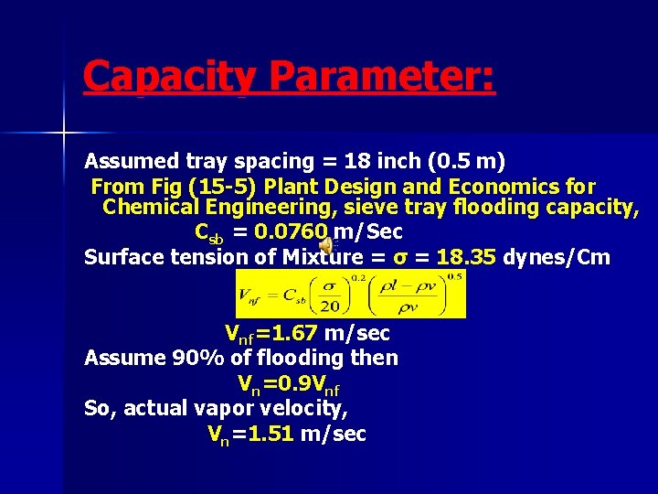 Capacity Parameter: Assumed tray spacing = 18 inch (0. 5 m) From Fig (15