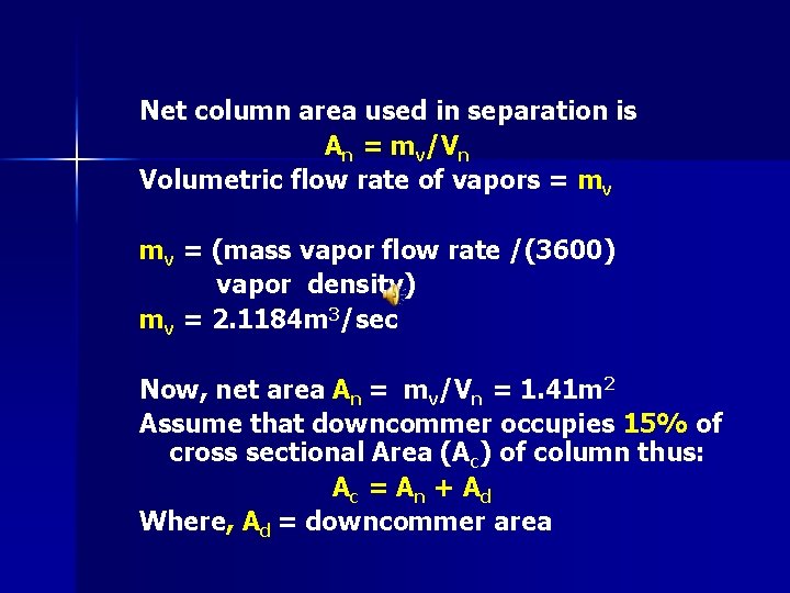 Net column area used in separation is An = mv/Vn Volumetric flow rate of