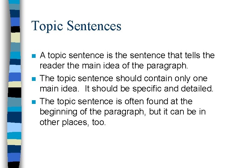 Topic Sentences n n n A topic sentence is the sentence that tells the