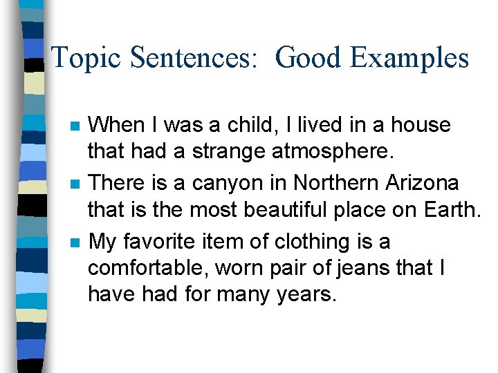 Topic Sentences: Good Examples n n n When I was a child, I lived