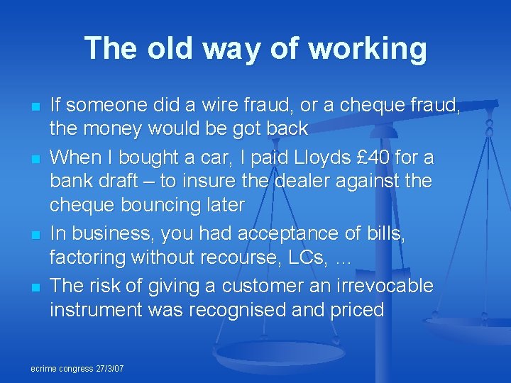 The old way of working n n If someone did a wire fraud, or