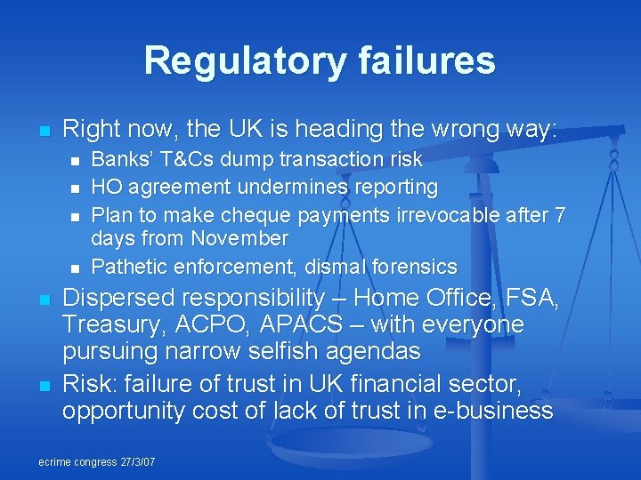 Regulatory failures n Right now, the UK is heading the wrong way: n n