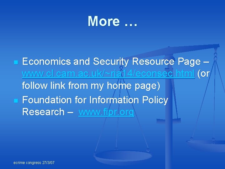 More … n n Economics and Security Resource Page – www. cl. cam. ac.