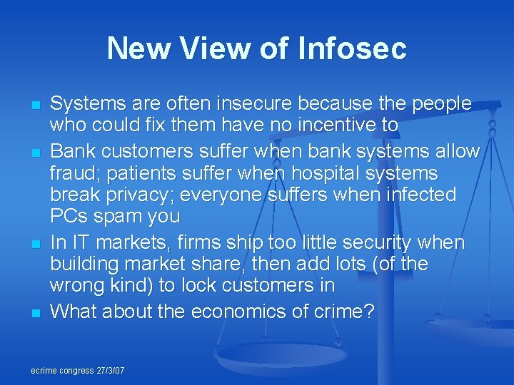 New View of Infosec n n Systems are often insecure because the people who