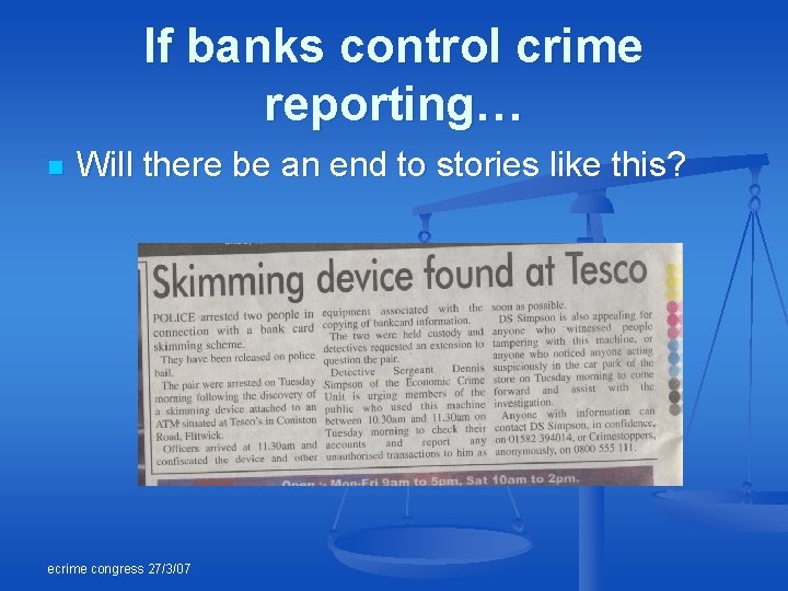 If banks control crime reporting… n Will there be an end to stories like