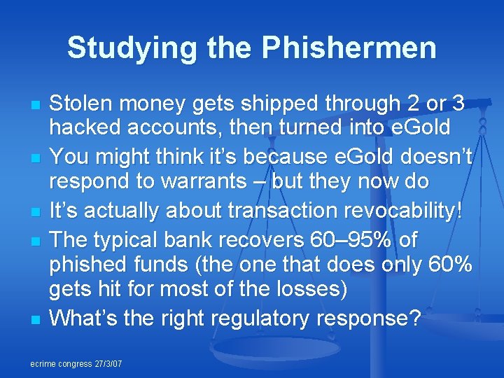 Studying the Phishermen n n Stolen money gets shipped through 2 or 3 hacked