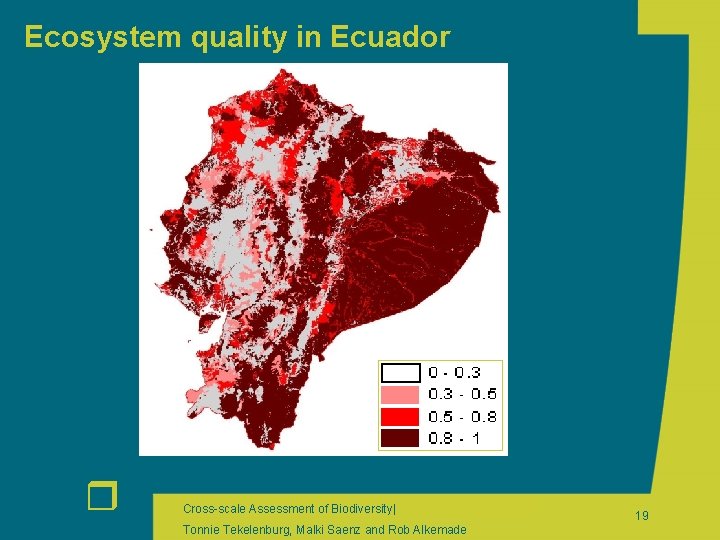 Ecosystem quality in Ecuador r Cross-scale Assessment of Biodiversity| Tonnie Tekelenburg, Malki Saenz and