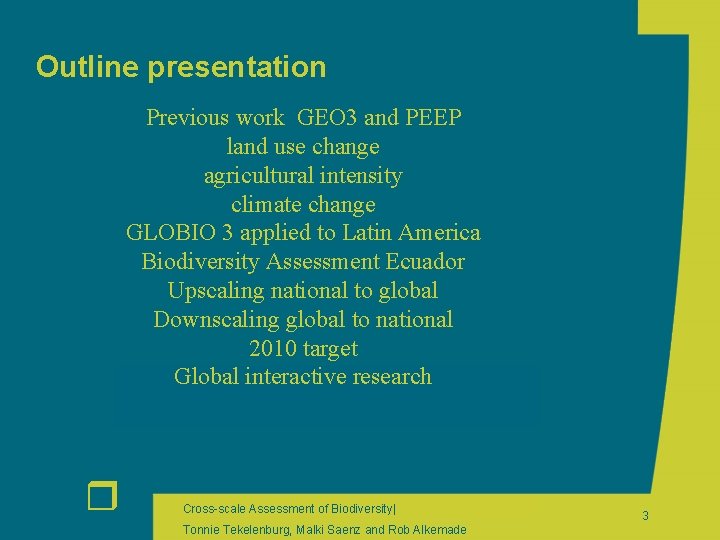 Outline presentation Previous work GEO 3 and PEEP land use change agricultural intensity climate