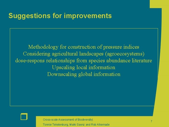 Suggestions for improvements Methodology for construction of pressure indices Considering agricultural landscapes (agroecosystems) dose-respons