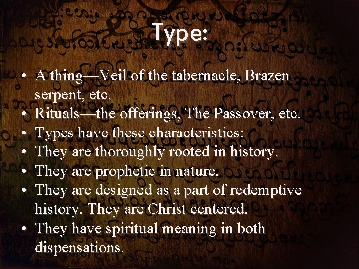 Type: • A thing—Veil of the tabernacle, Brazen serpent, etc. • Rituals—the offerings, The