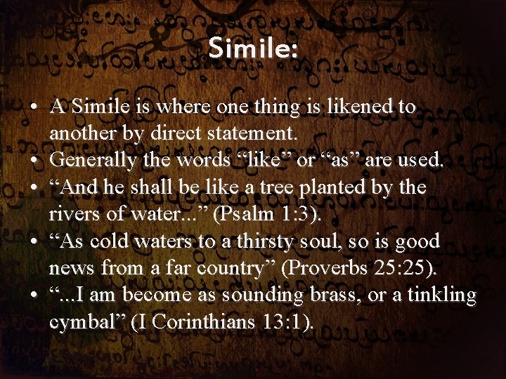 Simile: • A Simile is where one thing is likened to another by direct