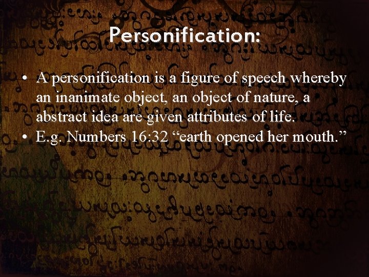 Personification: • A personification is a figure of speech whereby an inanimate object, an