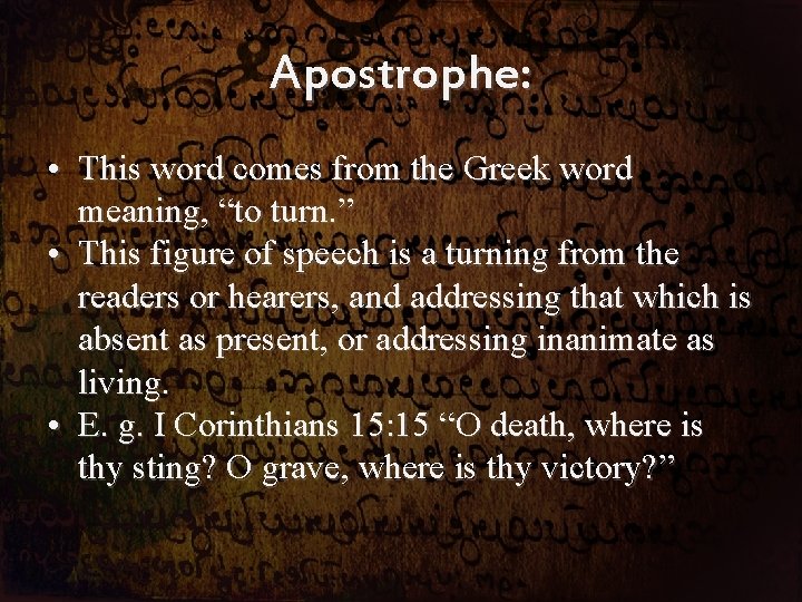 Apostrophe: • This word comes from the Greek word meaning, “to turn. ” •