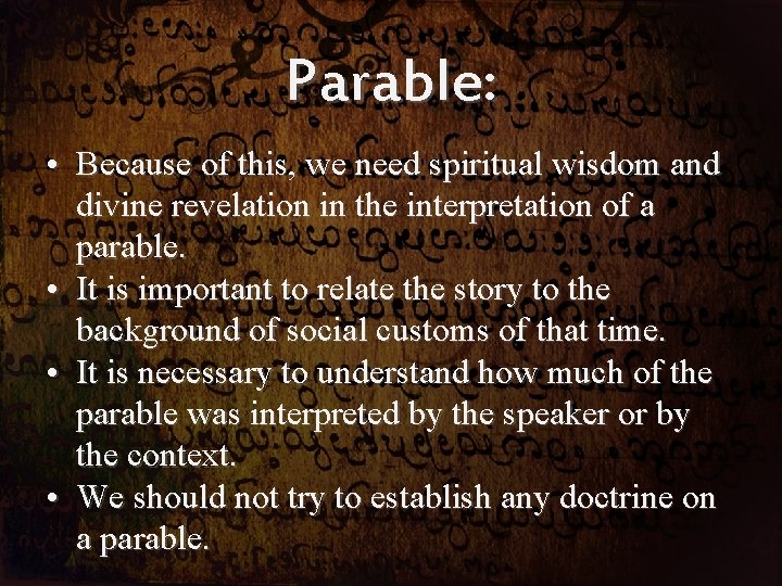 Parable: • Because of this, we need spiritual wisdom and divine revelation in the