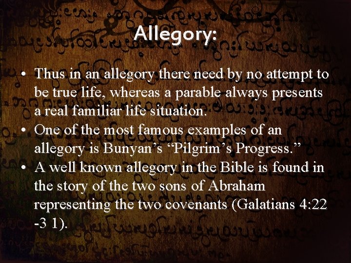 Allegory: • Thus in an allegory there need by no attempt to be true