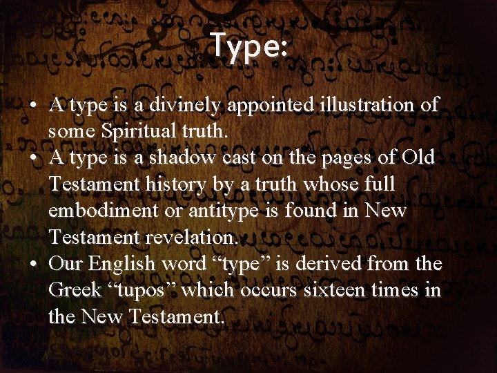 Type: • A type is a divinely appointed illustration of some Spiritual truth. •