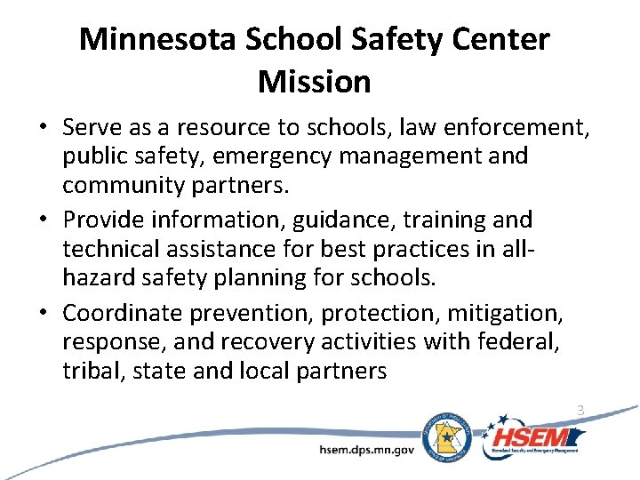 Minnesota School Safety Center Mission • Serve as a resource to schools, law enforcement,