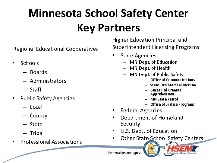 Minnesota School Safety Center Key Partners Regional Educational Cooperatives • Schools – Boards –