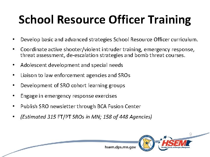 School Resource Officer Training • Develop basic and advanced strategies School Resource Officer curriculum.