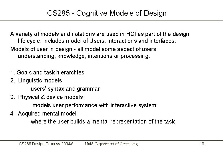 CS 285 - Cognitive Models of Design A variety of models and notations are