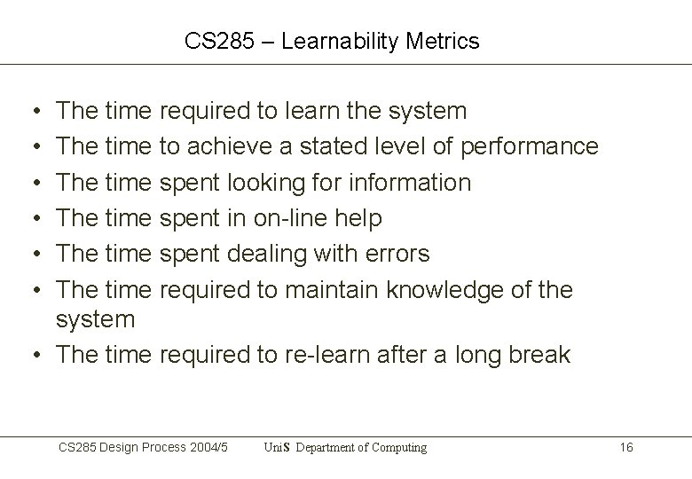 CS 285 – Learnability Metrics • • • The time required to learn the