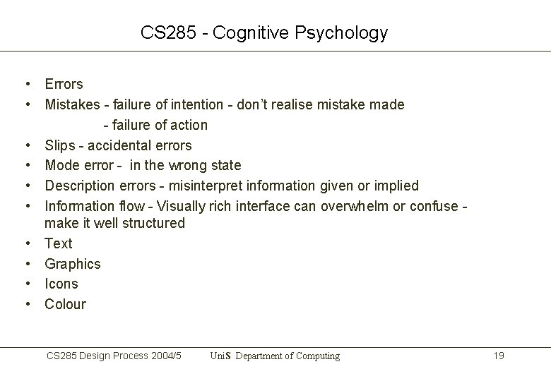 CS 285 - Cognitive Psychology • Errors • Mistakes - failure of intention -