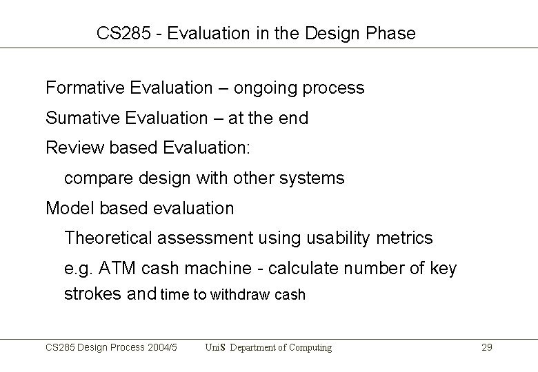 CS 285 - Evaluation in the Design Phase Formative Evaluation – ongoing process Sumative