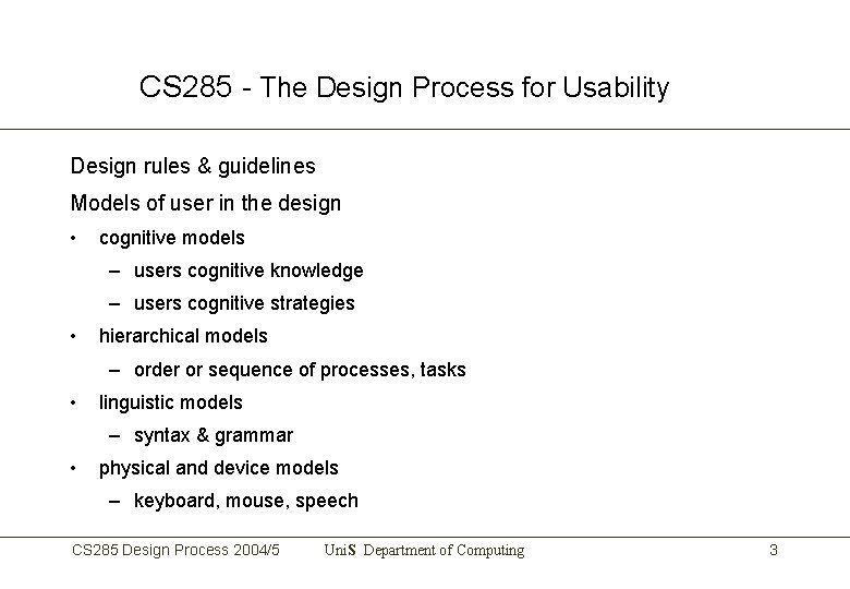 CS 285 - The Design Process for Usability Design rules & guidelines Models of