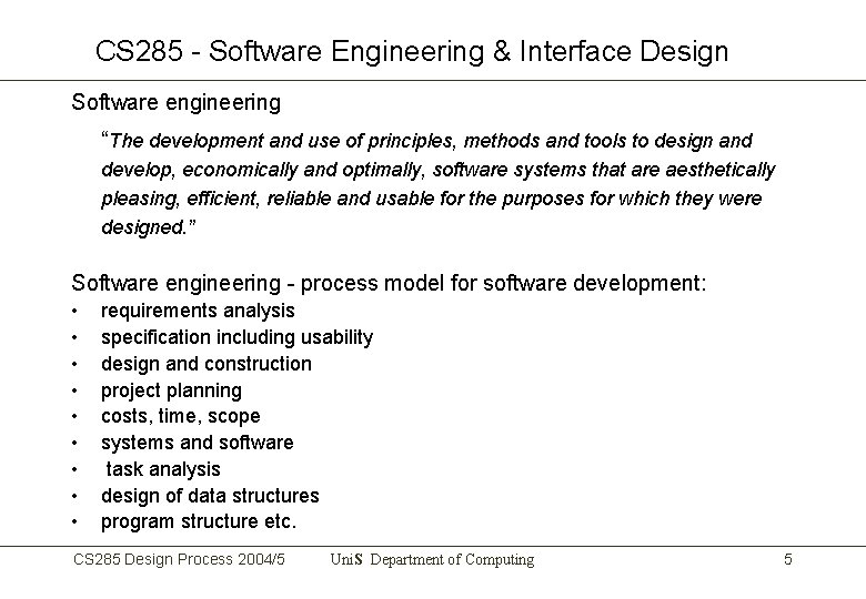 CS 285 - Software Engineering & Interface Design Software engineering “The development and use