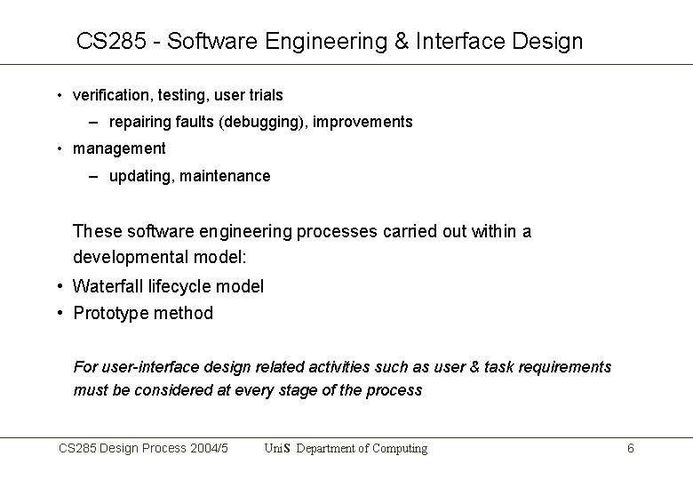 CS 285 - Software Engineering & Interface Design • verification, testing, user trials –