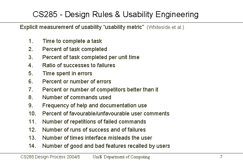 CS 285 - Design Rules & Usability Engineering Explicit measurement of usability “usability metric”