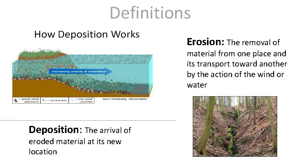 Definitions Erosion: The removal of material from one place and its transport toward another