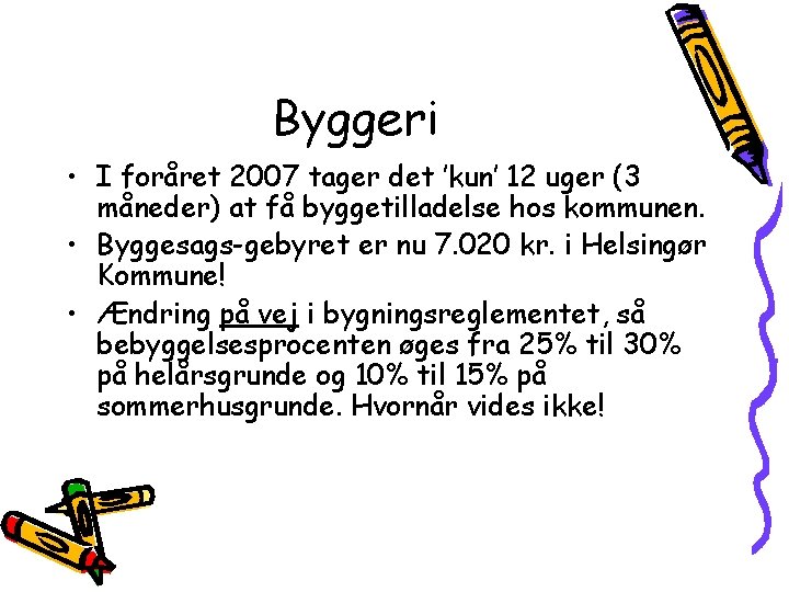 Byggeri • I foråret 2007 tager det ’kun’ 12 uger (3 måneder) at få