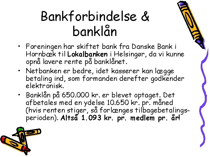 Bankforbindelse & banklån • Foreningen har skiftet bank fra Danske Bank i Hornbæk til