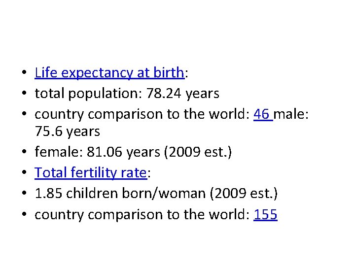  • Life expectancy at birth: • total population: 78. 24 years • country