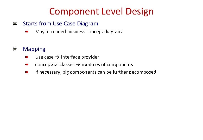 Component Level Design Starts from Use Case Diagram May also need business concept diagram Component Level Design Starts from Use Case Diagram May also need business concept diagram
